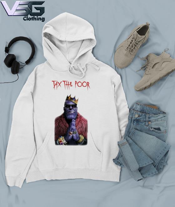 Tax The Poor Thanos Shirt s Hoodie