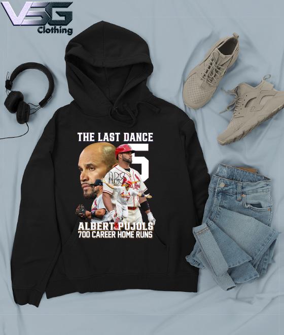 The Last Dance Albert Pujols 700 Career Home Run Shirt, hoodie