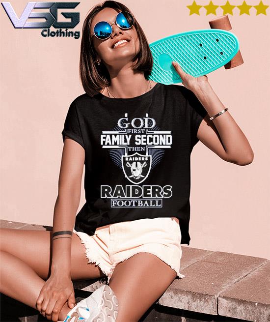 God First Family Second Then Raiders Shirt - High-Quality Printed Brand