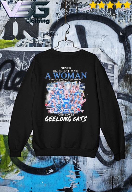 Never underestimate a Woman who understands football and loves Geelong Cats  shirt, hoodie, sweater, long sleeve and tank top