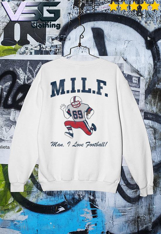 New England Patriots MILF Man I Love Football shirt, hoodie, sweater, long  sleeve and tank top