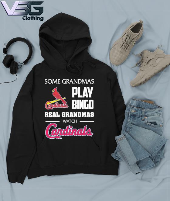 Some grandmas play bingo real grandmas watch St. Louis Cardinals T-shirt,  hoodie, sweater, long sleeve and tank top