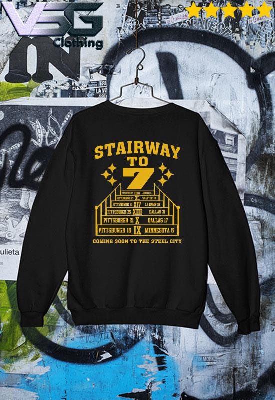 Pittsburgh Steelers Stairway to 7 coming soon to the Steel City shirt,  hoodie, sweater, long sleeve and tank top