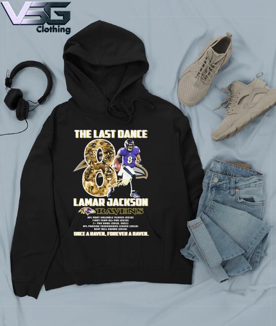 The Last Dance 8 Lamar Jackson Baltimore Ravens once a Raven Forever a  Raven signature shirt, hoodie, sweater, long sleeve and tank top