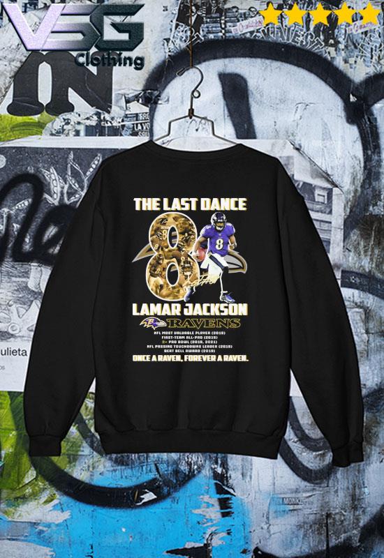 The Last Dance 8 Lamar Jackson Baltimore Ravens once a Raven Forever a  Raven signature shirt, hoodie, sweater, long sleeve and tank top