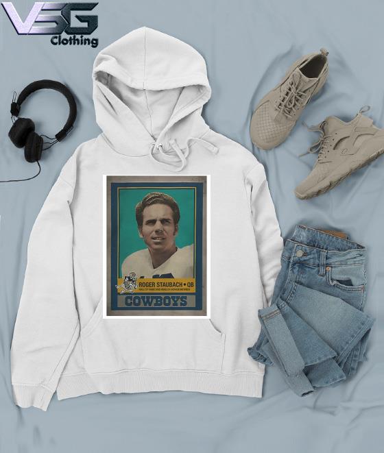 Roger staubach qb hall of fame and ring of honor member Dallas Cowboys shirt,  hoodie, sweater, long sleeve and tank top