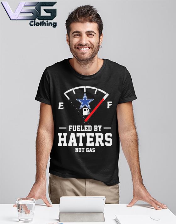 Dallas Cowboys Fueled By Haters Shirt, hoodie, sweater, long sleeve and  tank top