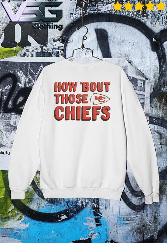 How 'Bout Those Chiefs Kansas retro shirt, hoodie, sweater, long sleeve and  tank top