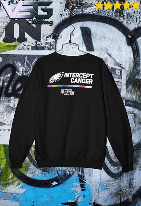Intercept cancer Philadelphia Eagles 2022 NFL Crucial Catch Performance  T-Shirt, hoodie, sweater, long sleeve and tank top