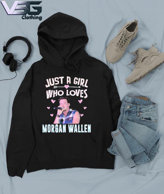 Just a Girl who loves Morgan Wallen shirt, hoodie, sweater, long