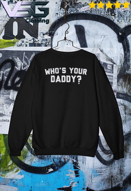 Official Who's Your Daddy New York Yankees Shirt, hoodie, sweater, long  sleeve and tank top