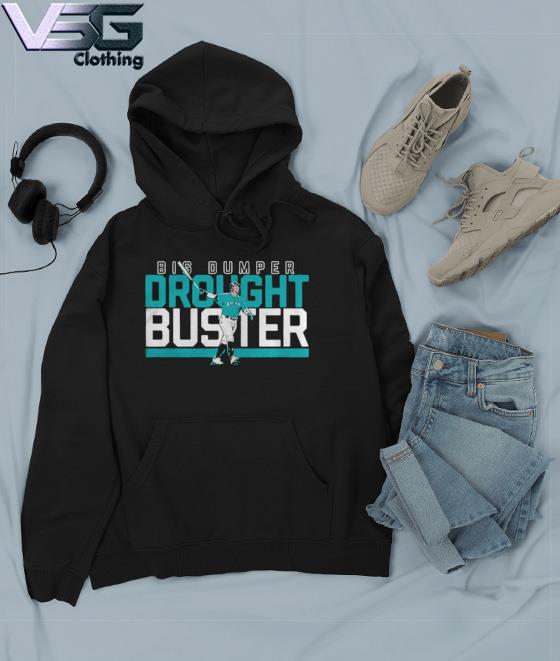 Seattle Mariners Big Dumper Drought Buster shirt, hoodie, sweater, long  sleeve and tank top