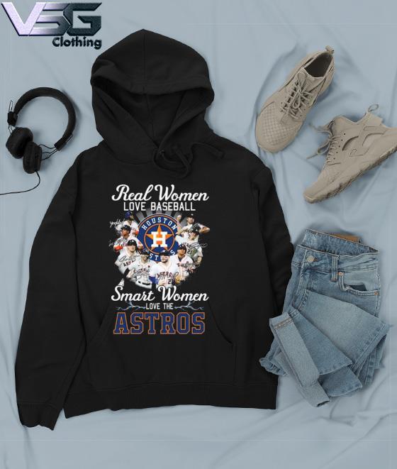 Official real women love baseball smart women love the astros shirt,  hoodie, sweatshirt for men and women