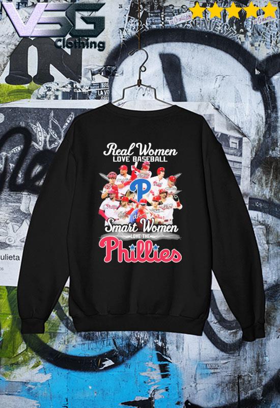 Official Real Women love baseball smart Women love the Philadelphia Phillies  signatures shirt, hoodie, sweater, long sleeve and tank top