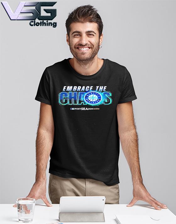 Official Seattle Mariners Embrace The Chaos Postseason 2022 Shirt