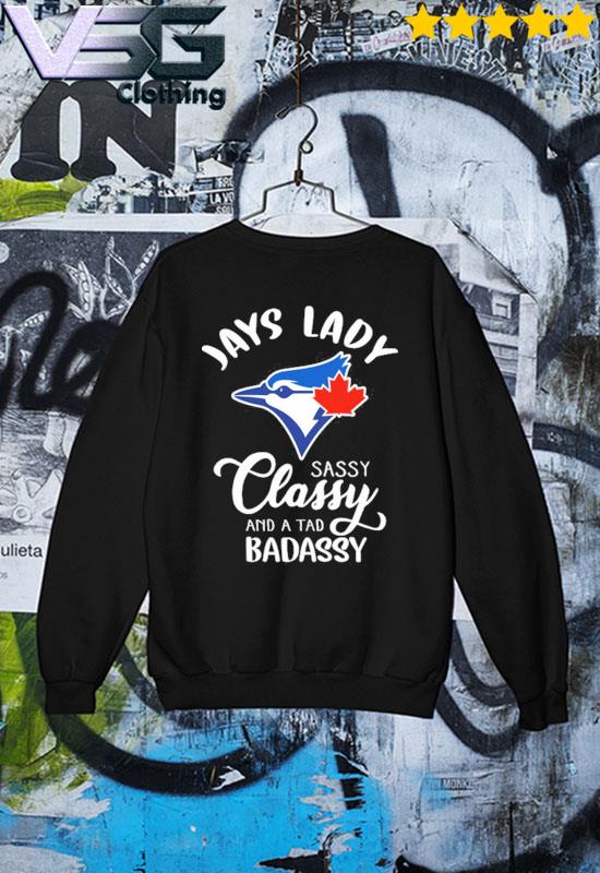 Toronto Blue Jays lady sassy classy and a tad badassy t-shirt