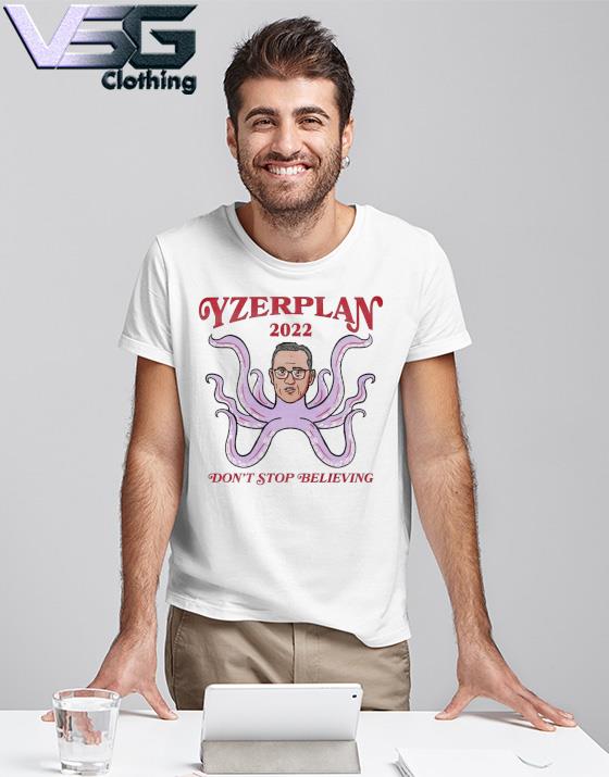 Official Yzerplan 2022 Don't Stop Believing shirt Official Yzerplan 2022 Don't Stop Believing shirt