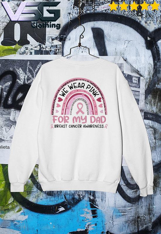 Original we wear Pink for my Dad Breast Cancer Awareness rainbow s Sweater Original we wear Pink for my Dad Breast Cancer Awareness rainbow s Sweater