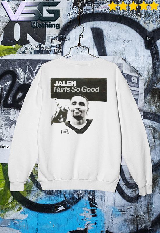 Philadelphia eagles hurts so good shirt, hoodie, sweater, long