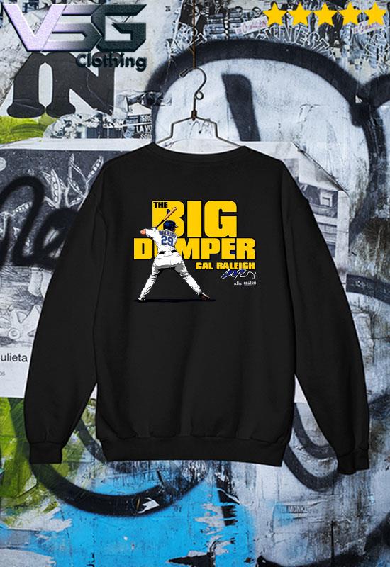 The Big Dumper Cal Raleigh signature shirt, hoodie, sweater, long