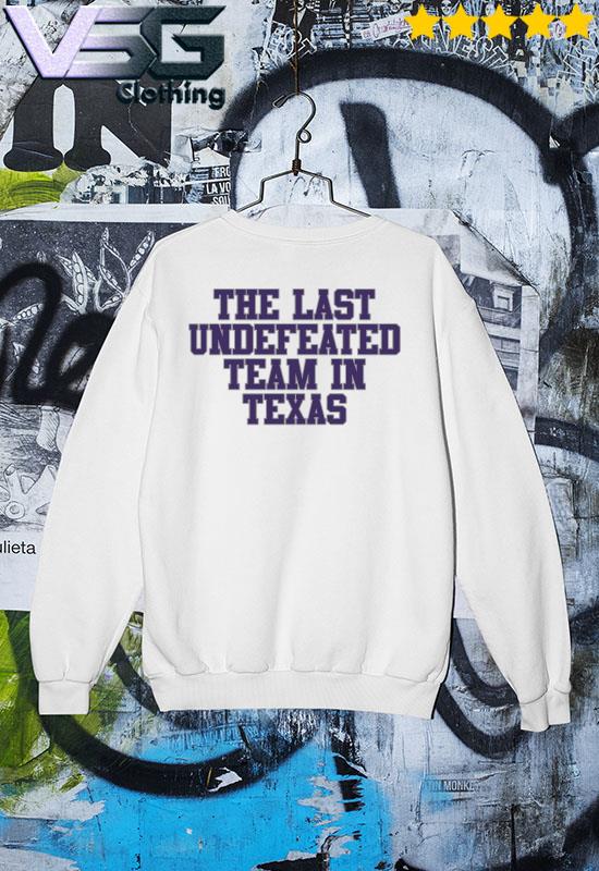 The last undefeated Team in Texas s Sweater The last undefeated Team in Texas s Sweater