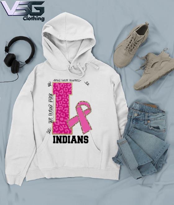We wear Pink Breast cancer awareness Indians Football s Hoodie We wear Pink Breast cancer awareness Indians Football s Hoodie