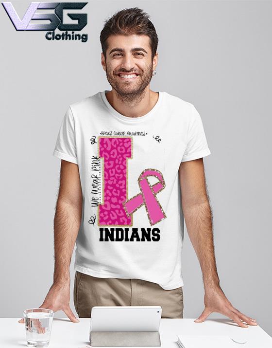 We wear Pink Breast cancer awareness Indians Football shirt We wear Pink Breast cancer awareness Indians Football shirt