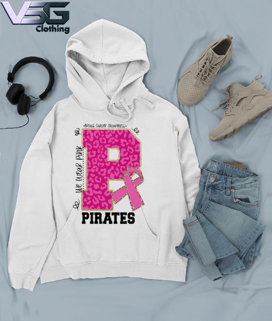 We wear Pink Breast cancer awareness Pirates Football s Hoodie We wear Pink Breast cancer awareness Pirates Football s Hoodie