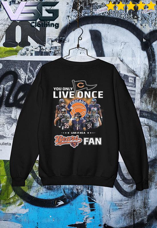 You only live once live it as a Chicago Bears fan signatures s Sweater You only live once live it as a Chicago Bears fan signatures s Sweater