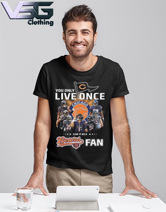 You only Live once Chicago Bears NFL Fan 2D shirt - Beuteeshop