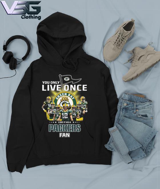 You only live once live it as a Green Bay Packers fan signatures s Hoodie You only live once live it as a Green Bay Packers fan signatures s Hoodie