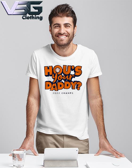 Hou's Your Daddy Houston Baseball 2022 Champs shirt