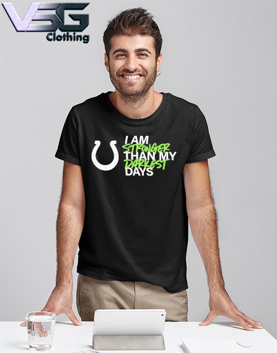 Indianapolis Colts Jeff Saturday Wearing I Am Stronger Than My Darkest Days  shirt, hoodie, sweater, long sleeve and tank top