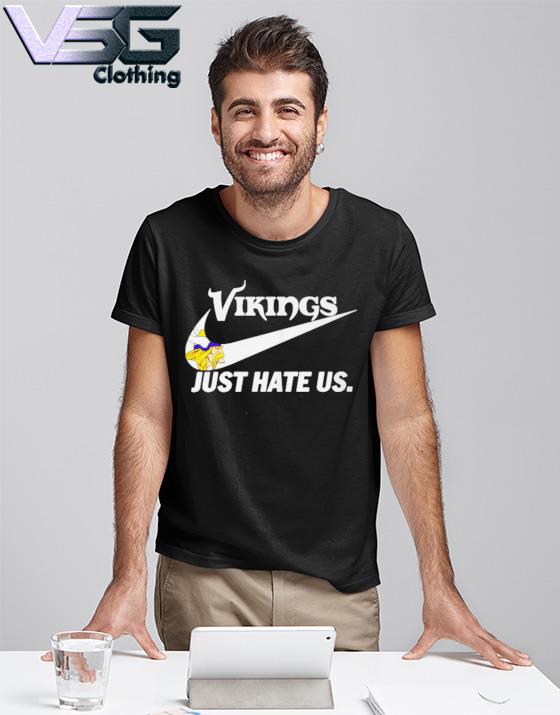 Minnesota Vikings Just Hate Us Nike Shirt, hoodie, sweater, long