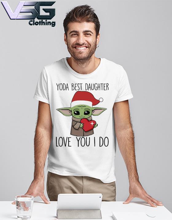 Official Santa Yoda best daughter love You I do Merry Christmas 2022 shirt