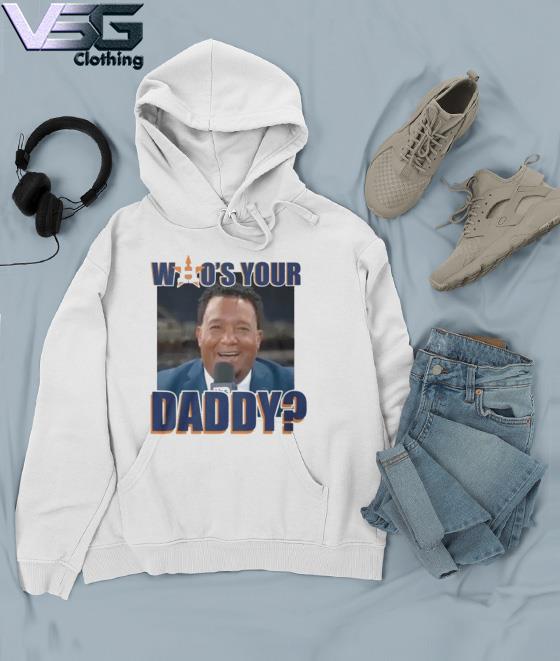 Pedro Martinez Who's Your Daddy Astros shirt, hoodie, sweater, long sleeve  and tank top