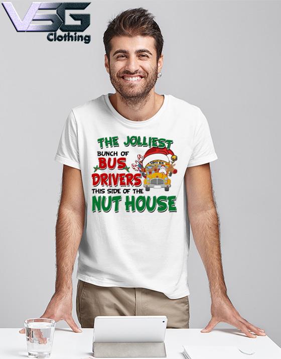 Santa Bus the jolliest bunch of Bus Driver this side of the nut house Merry Christmas shirt