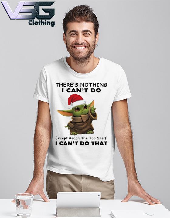 Santa Yoda there's nothing I can't do except reach the top shelf I can't do that Merry Christmas shirt