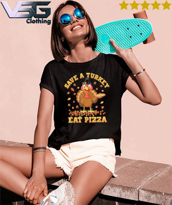 Save a Turkey Eat Pizza Thanksgiving Vegan 2022 Shirt