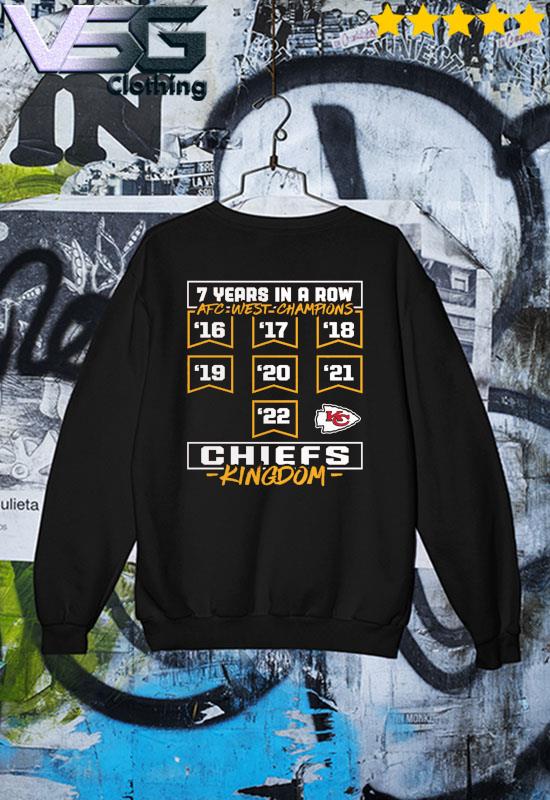 7 years in a row AFC west Champions Kansas City Chiefs Kingdom shirt,  hoodie, sweater, long sleeve and tank top