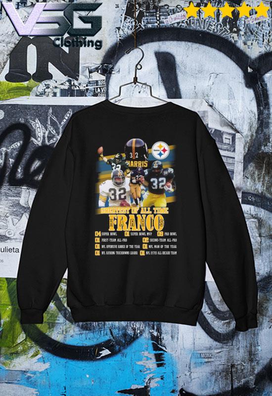 Greatest Of All Time Franco Harris Pittsburgh Steelers shirt, hoodie,  sweater, long sleeve and tank top