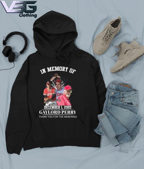 In Memory Of December 1 2022 Gaylord Perry Thank You For The Memories  Signature shirt, hoodie, sweater, long sleeve and tank top