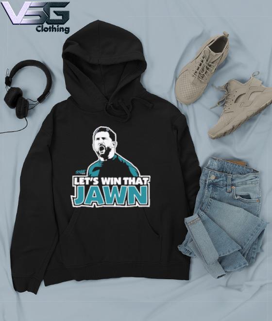 Nick Sirianni Philadelphia Eagles let's win that Jawn art shirt, hoodie,  sweater, long sleeve and tank top