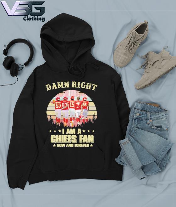 Orlando Brown Jr. Travis Kelce Patrick Mahomes II Harrison Butker and Chris  Jones Damn right I am a Kansas City Chiefs Fan now and forever shirt,  hoodie, sweater, long sleeve and tank