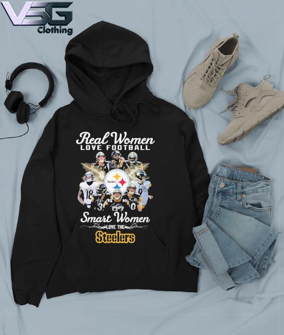 Real women love football smart women love the Pittsburgh Steelers shirt,  hoodie, sweater, long sleeve and tank top