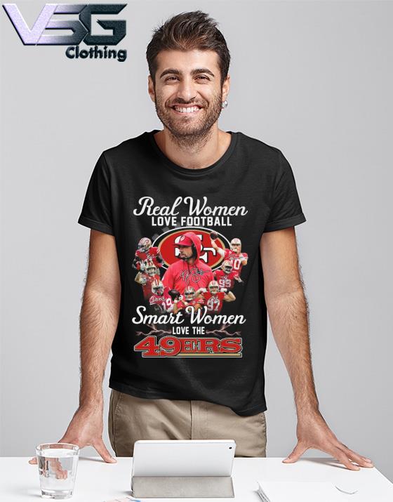 Real Women love football smart Women love the San Francisco 49ers team 2022 signatures shirt