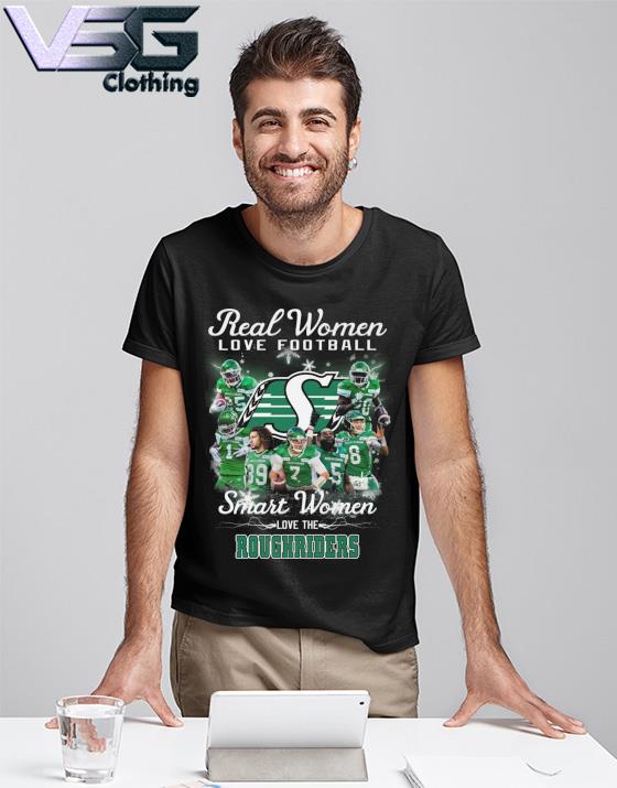 Saskatchewan Roughriders Real women love football smart Women love the Roughriders shirt