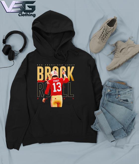 Brock And Roll Brock Purdy San Francisco 49ers Shirt, hoodie, sweater, long  sleeve and tank top