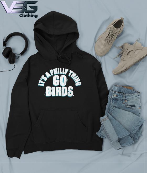 Philly Go Birds Philadelphia Eagles Hoodie Sweatshirt Shirt - Teeholly