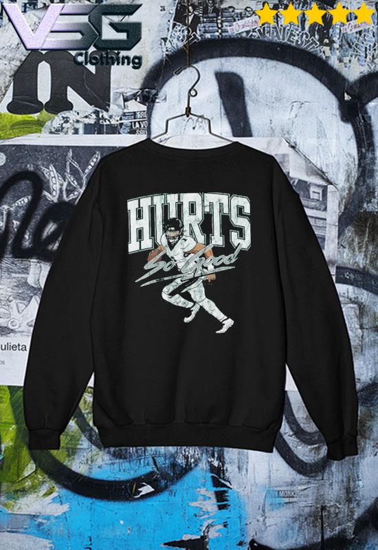 Philadelphia Eagles Hurts So Good shirt, hoodie, sweater, long sleeve and  tank top